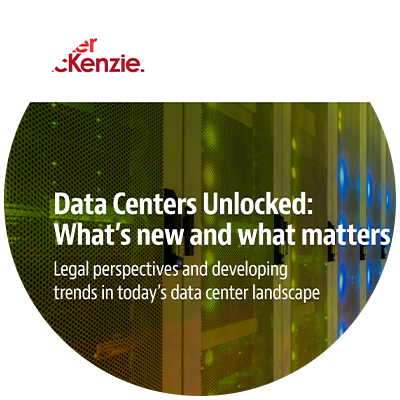 Data Centers Unlocked. What’s new and what matters: Legal perspectives and developing trends in today’s data center landscape
