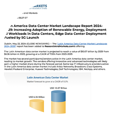 Latin America Data Center Market Landscape Report 2024-2029: Increasing Adoption of Renewable Energy, Deployment of AI Workloads in Data Centers, Edge Data Center Deployment Fueled by 5G Launch